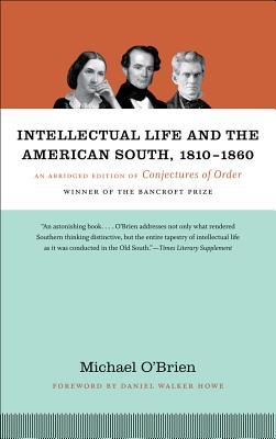 Intellectual Life and the American South, 1810-1860: An Abridged Edition of Conjectures of Order