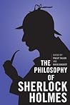 The Philosophy of Sherlock Holmes by Philip Tallon