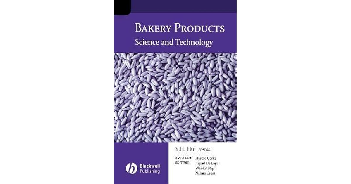 Bakery Products Science and Technology by Y.H. Hui