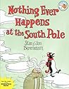 Nothing Ever Happens at the South Pole by Stan Berenstain
