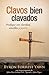Clavos bien clavados: Predique con claridad, sencillez y pasión (Spanish Edition)