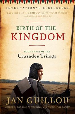 Birth of the Kingdom: Book Three of the Crusades Trilogy