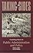 Taking Sides: Clashing Views in Public Administration and Policy