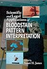 Scientific and Legal Applications of Bloodstain Pattern Interpretation