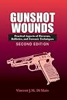 Gunshot Wounds: Practical Aspects of Firearms, Ballistics, and Forensic Techniques (Crc Series in Practical Aspects of Criminal and Forensic Investigations)