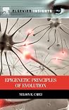 Epigenetic Principles of Evolution (Elsevier Insights) Epigenetic Principles of Evolution (Elsevier Insights)