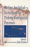 Surface Analytical Techniques for Probing Biomaterial Processes (Chemistry & Physics of Surfaces & Interfaces)
