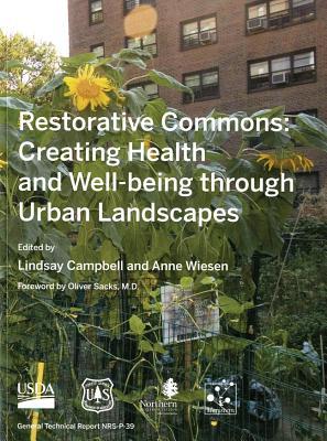 Restorative Commons: Creating Health and Well-Being Through Urban Landscapes: Creating Health and Well-Being Through Urban Landscapes (Paperback)