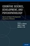Cognitive Neuroscience, Development, and Psychopathology: Typical and Atypical Developmental Trajectories of Attention