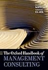 The Oxford Handbook of Management Consulting by Matthias Kipping