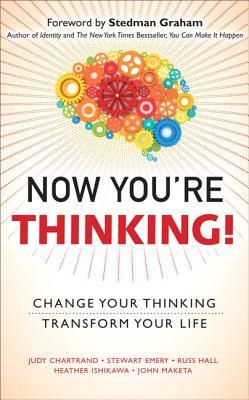 Now You're Thinking!: Change Your Thinking... Revolutionize Your Career... Transform Your Life