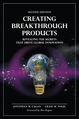 Creating Breakthrough Products: Revealing the Secrets That Drive Global Innovation (Hardcover)