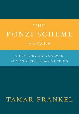 The Ponzi Scheme Puzzle: A History and Analysis of Con Artists and Victims (Hardcover)