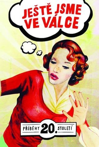 Ještě jsme ve válce. Příběhy 20. století (Hardcover)