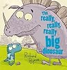 The Really, Really, Really Big Dinosaur by Richard Byrne