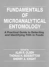 Fundamentals of Microanalytical Entomology: A Practical Guide to Detecting and Identifying Filth in Foods