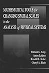 Mathematical Tools for Changing Scale in the Analysis of Physical Systems
