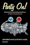 Party On!: Political Parties from Hamilton and Jefferson to Today's Networked Age