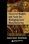 Financial Models and Tools for Managing Lean Manufacturing (Supply Chain Integration Modeling, Optimization and Application)