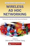Wireless Ad Hoc Networking: Personal-Area, Local-Area, and the Sensory-Area Networks (Wireless Networks and Mobile Communications) Wireless Ad Hoc Networking: Personal-Area, Local-Area, and the Sensory-Area Networks (Wireless Networks and Mobile Communications)