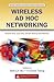 Wireless Ad Hoc Networking: Personal-Area, Local-Area, and the Sensory-Area Networks (Wireless Networks and Mobile Communications)