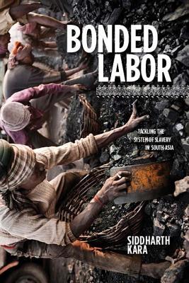 Bonded Labor: Tackling the System of Slavery in South Asia (Hardcover)