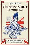 The British Soldier in America: A Social History of Military Life in the Revolutionary Period