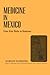 Medicine in Mexico: From Aztec Herbs to Betatrons (Texas Pan American Series)