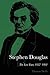 Stephen Douglas: The Last Years, 1857–1861