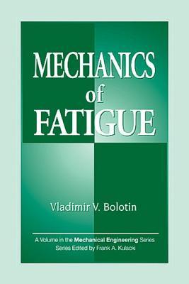 Mechanics of Fatigue (Mechanical and Aerospace Engineering Series)