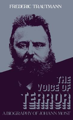 The Voice of Terror: A Biography of Johann Most (Contributions in Political Science)