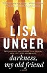 Darkness, My Old Friend by Lisa Unger