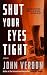 Shut Your Eyes Tight