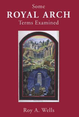 Some Royal Arch Terms Examined