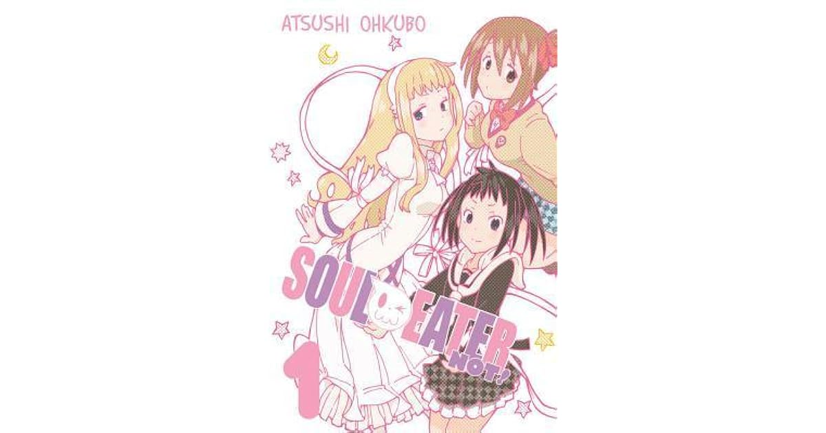 Soul Eater Not Vol 1 By Atsushi Ohkubo Soul Eater Not Vol 1 By Atsushi Ohkubo