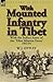 With Mounted Infantry in Tibet: With the Indian Army of the 'Tibet Mission Force' 1903-04