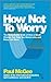 How Not To Worry: The Remar...