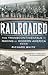 Railroaded: The Transcontinentals and the Making of Modern America