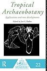 Tropical Archaeobotany: Applications and New Developments (One World Archaeology) Tropical Archaeobotany: Applications and New Developments (One World Archaeology)