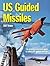 US Guided Missiles: The Definitive Reference Guide