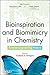 Bioinspiration and Biomimicry in Chemistry: Reverse-Engineering Nature