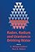 Radon, Radium, and Uranium in Drinking Water