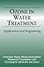 Ozone in Water Treatment. Application and Engineering