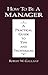 How to be a Manager: A Practical Guide to Tips and Techniques