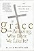 If Grace Is So Amazing, Why Don't We Like It?