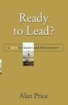 Ready to Lead: A Story for Leaders and Their Mentors Ready to Lead: A Story for Leaders and Their Mentors