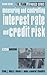 Measuring and Controlling Interest Rate and Credit Risk