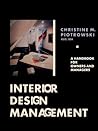 Interior Design Management: A Handbook for Owners and Managers Interior Design Management: A Handbook for Owners and Managers