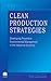 Clean Production Strategies Developing Preventive Environmental Management in the Industrial Economy