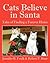 Cats Believe in Santa: Tales of Finding a Forever Home